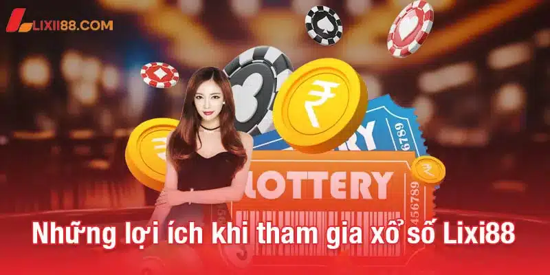 Xổ số Lixi88 - Trải nghiệm mới, cơ hội vàng cho người chơi 2 Khám phá những lợi ích khi tham gia xổ số Lixi88