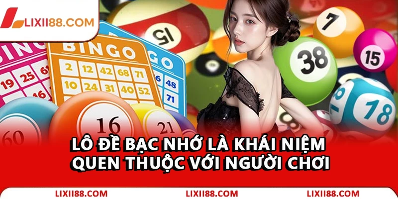 Cách Soi Cầu Lô Đề Bạc Nhớ Hiệu Quả Từ Cao Thủ Lixi88 1 Lô đề bạc nhớ là khái niệm quen thuộc với người chơi