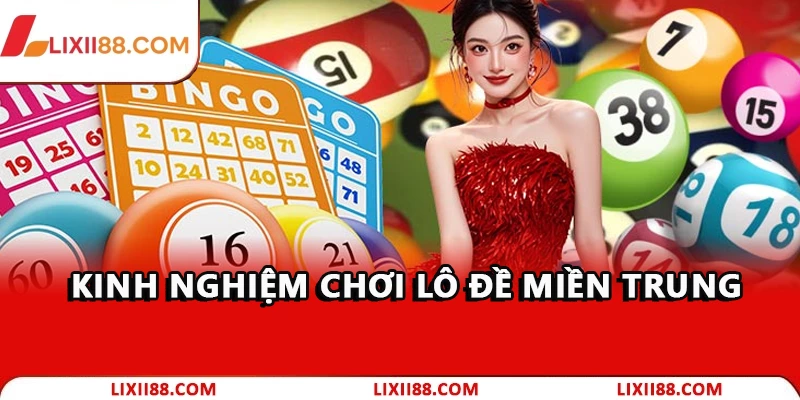 Lô Đề Miền Trung: Cách Chơi Chuẩn Xác Dễ Trúng 2026 3 Kinh nghiệm chơi lô đề miền Trung