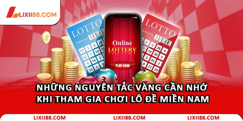 Lô Đề Miền Nam: Hướng Dẫn Cách Chơi Chuẩn Xác 2026 3 Nguyên tắc cần nhớ khi tham gia lô đề miền Nam